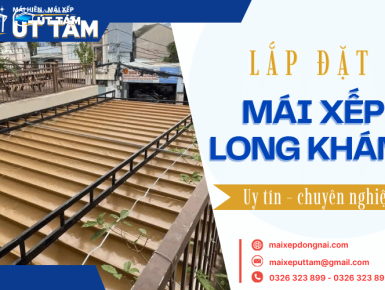 Lắp đặt mái xếp Long Khánh chuyên nghiệp, giá tốt, bảo hành lâu dài